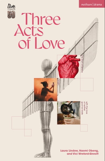 Three Acts of Love - Laura Lindow - Naomi Obeng - Vici Wreford-Sinnott