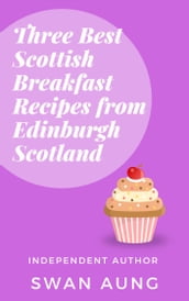 Three Best Scottish Breakfast Recipes from Edinburgh Scotland