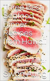 Three Best Seafood Dinner Recipes from Hawaii