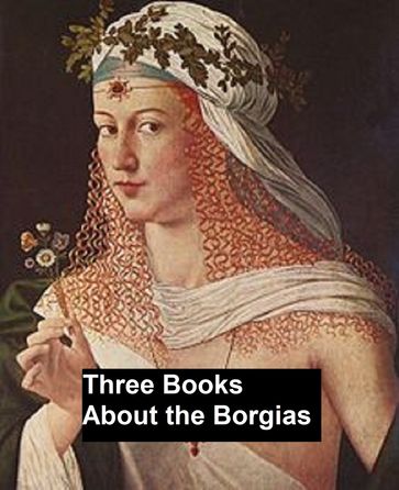 Three Books About the Borgias - Ferdinand Gregorvius