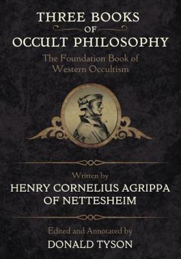 Three Books of Occult Philosophy - Henry Cornelius Agrippa - Donald Tyson