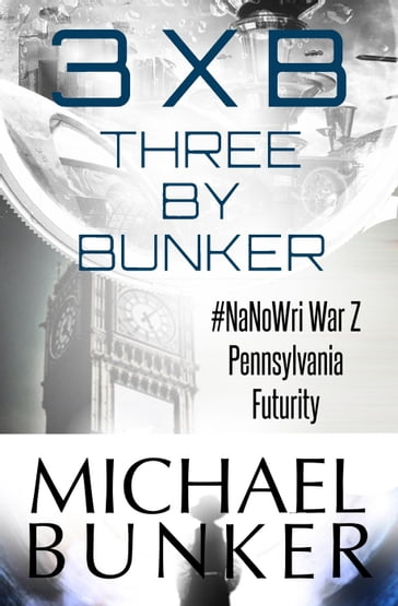 Three By Bunker: Three Short Works of Fiction - Michael Bunker