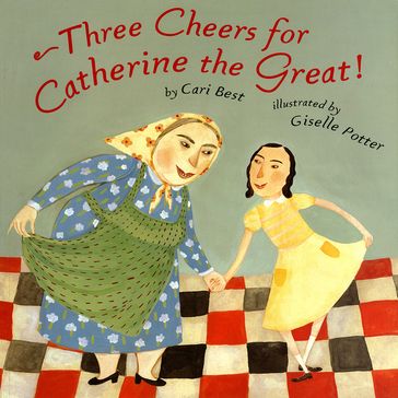 Three Cheers For Catherine The Great! - Cari Best