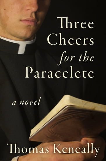 Three Cheers for the Paraclete - Thomas Keneally