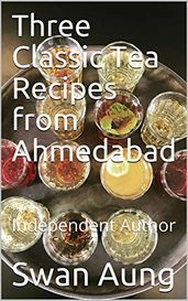 Three Classic Tea Recipes from Ahmedabad