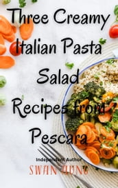 Three Creamy Italian Pasta Salad Recipes from Pescara
