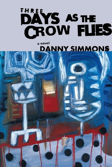 Three Days As the Crow Flies - Danny Simmons