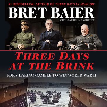 Three Days at the Brink - Bret Baier - Catherine Whitney