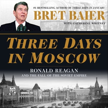 Three Days in Moscow - Bret Baier - Catherine Whitney