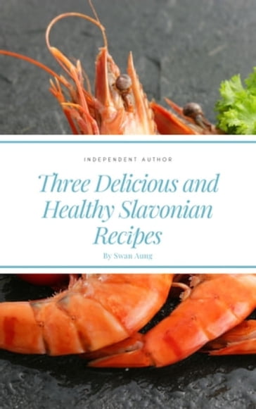 Three Delicious and Healthy Slavonian Recipes - Swan Aung
