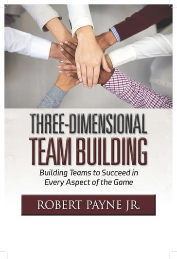 Three-Dimensional Team Building - Robert Payne