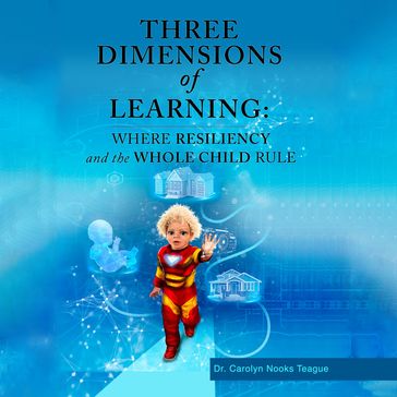 Three Dimensions of Learning - Carolyn Nooks Teague