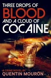 Three Drops of Blood and a Cloud of Cocaine