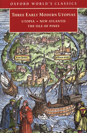 Three Early Modern Utopias: Thomas More: Utopia / Francis Bacon: New Atlantis / Henry Neville: The Isle of Pines - Thomas More - Francis Bacon - Henry Neville