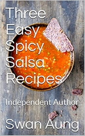 Three Easy Spicy Salsa Recipes