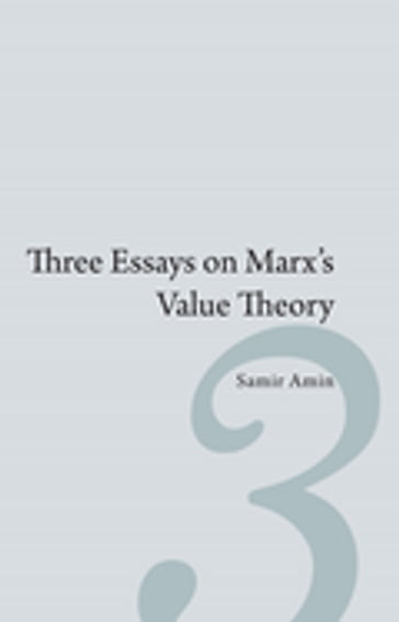 Three Essays on Marx's Value Theory - Samir Amin