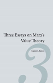 Three Essays on Marx s Value Theory