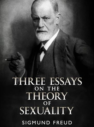 Three Essays on the Theory of Sexuality - Freud Sigmund