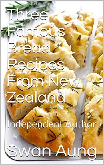 Three Famous Bread Recipes From New Zealand - Swan Aung