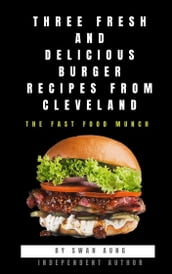 Three Fresh and Delicious Burger Recipes from Cleveland