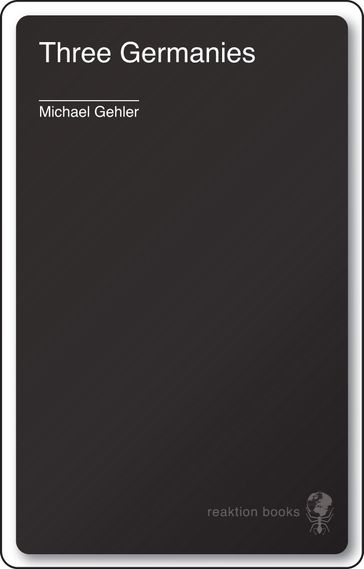 Three Germanies - Michael Gehler