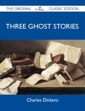 Three Ghost Stories - The Original Classic Edition