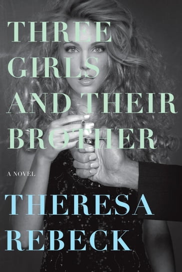 Three Girls and Their Brother - Theresa Rebeck