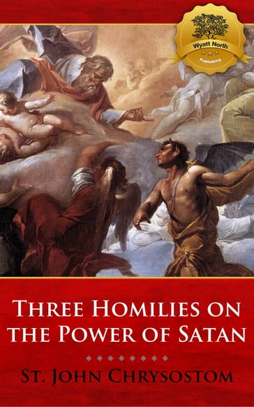 Three Homilies on the Power of Satan - St. John Chrysostom - Wyatt North