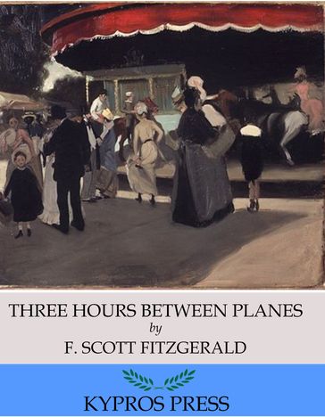 Three Hours Between Planes - F. Scott Fitzgerald
