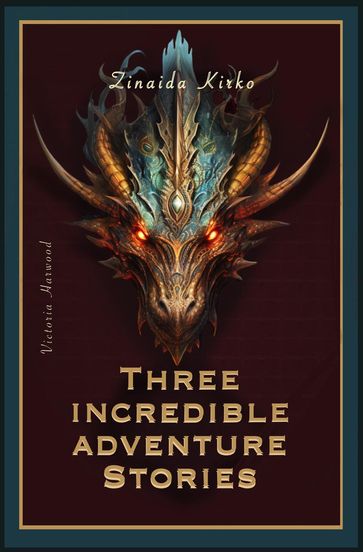Three Incredible adventure stories - Zinaida Kirko