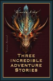 Three Incredible adventure stories