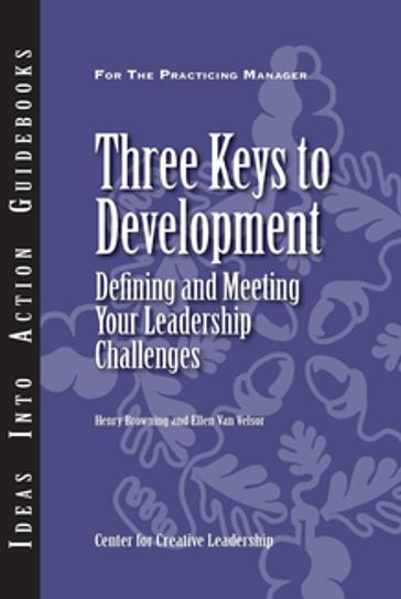 Three Keys to Development: Defining and Meeting Your Leadership Challenges - Browning - Van Velsor