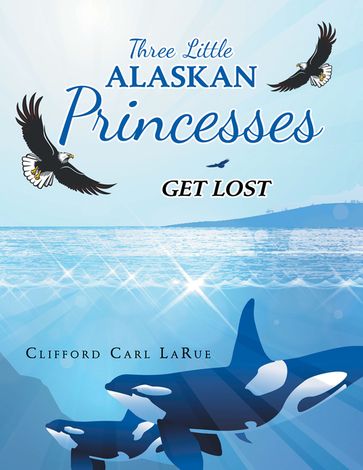 Three Little Alaskan Princesses - Clifford Carl LaRue