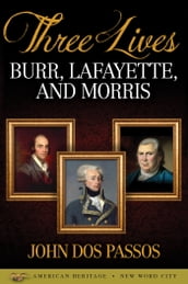 Three Lives: Burr, Lafayette, and Morris