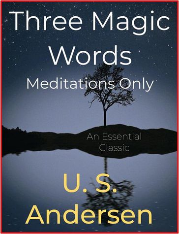 Three Magic Words, Meditations Only - U. S. Andersen