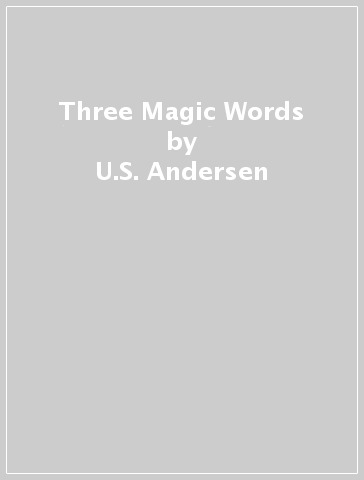 Three Magic Words - U.S. Andersen
