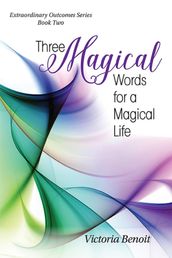 Three Magical Words for a Magical Life