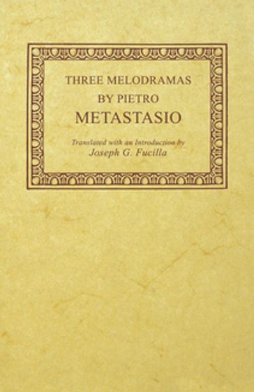 Three Melodramas by Pietro Metastasio - Pietro Metastasio