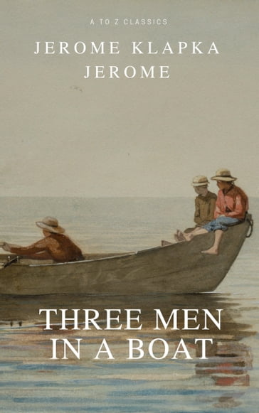 Three Men in a Boat (Active TOC, Free Audiobook) (A to Z Classics) - A to z Classics - Jerome K.Jerome