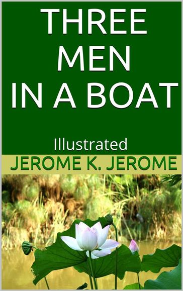 Three Men in a Boat - Illustrated - Jerome K. Jerome
