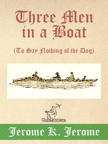Three Men in a Boat (To Say Nothing of the Dog) - Jerome K. Jerome