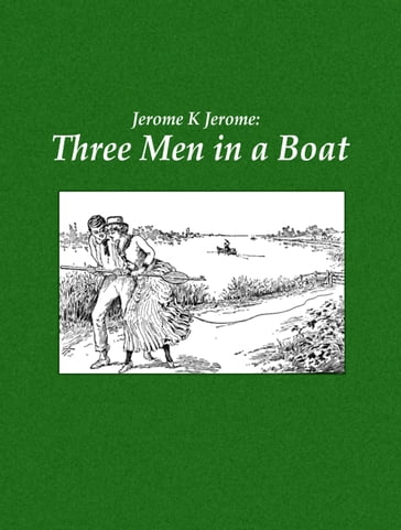 Three Men in a Boat - Jerome K Jerome