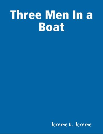 Three Men in a Boat - Jerome K. Jerome