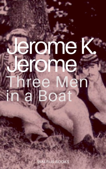 Three Men in a Boat - Jerome K. Jerome