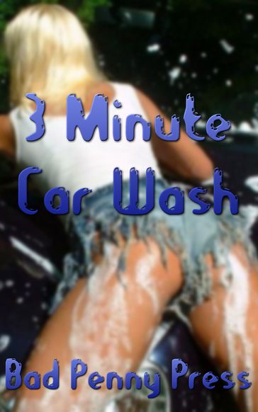 Three Minute Car Wash - Bad Penny Press