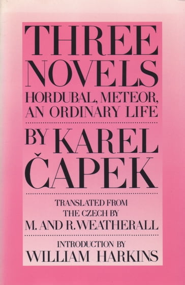 Three Novels - Karel apek - M. - R. Weatherall - William Harkins