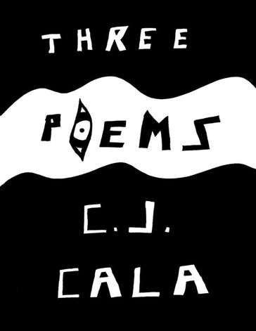 Three Poems - C.J. Cala