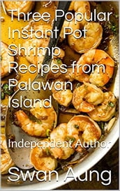 Three Popular Instant Pot Shrimp Recipes from Palawan Island