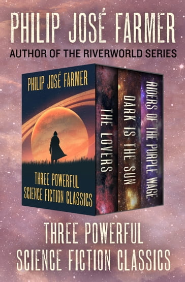 Three Powerful Science Fiction Classics - Philip José Farmer