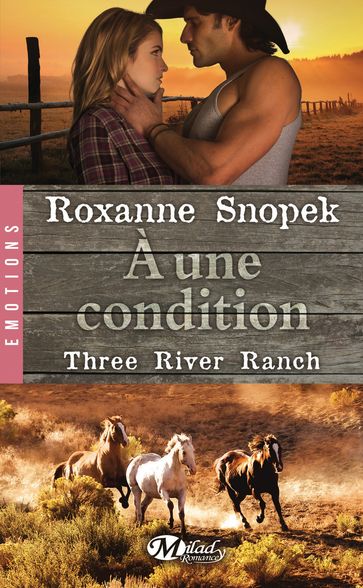 Three River Ranch, T3 : À une condition - Roxanne Snopek